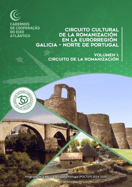Circuíto Cultural de la Romanización en la Eurorregión Galicia - Norte de Portugal. Volumen I: Circuíto de la Romanización