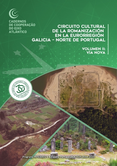 Circuíto Cultural de la Romanización en la Eurorregión Galicia - Norte de Portugal. Volumen II: Vía Nova