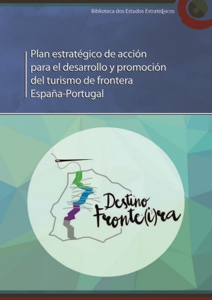 Plan estratéxico de acción para o desenvolvemento e promoción do turismo de fronteira España-Portugal