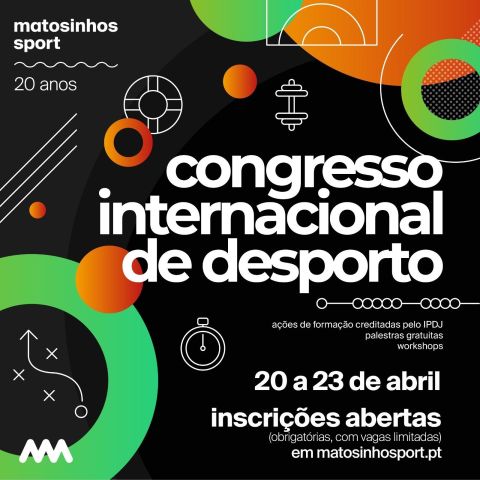 O Congreso Internacional de Deporte - 20 anos Matosinhos Sport, será realizado entre os días 20 e 23 de abril
